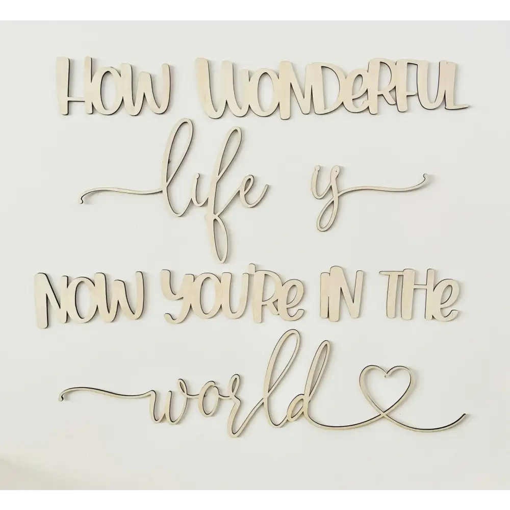 how wonderful life is now you're in the world wall plaque - Timber Tinkers