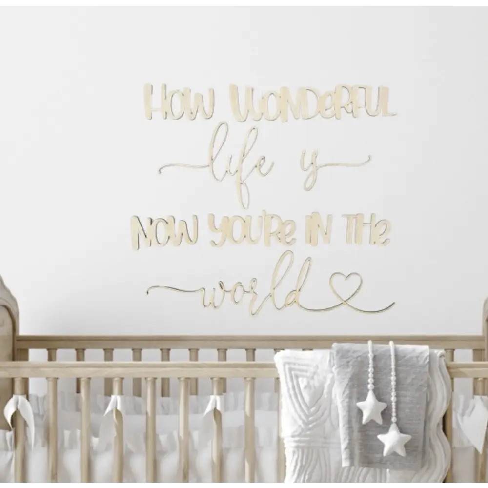 how wonderful life is now you're in the world wall plaque - Timber Tinkers