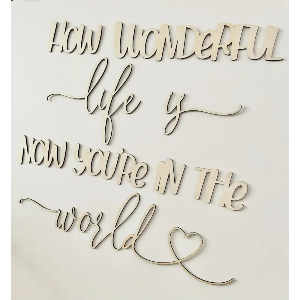 how wonderful life is now you're in the world wall plaque - Timber Tinkers