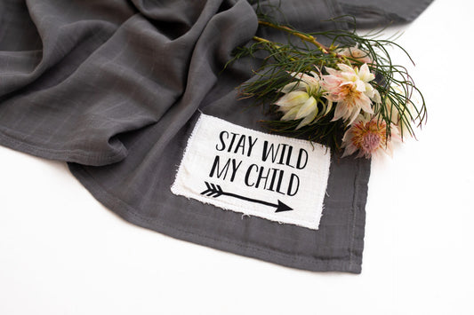 Stay Wild My Child Smoke Muslin Swaddle