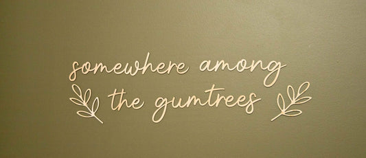 somewhere among the gumtrees wall script