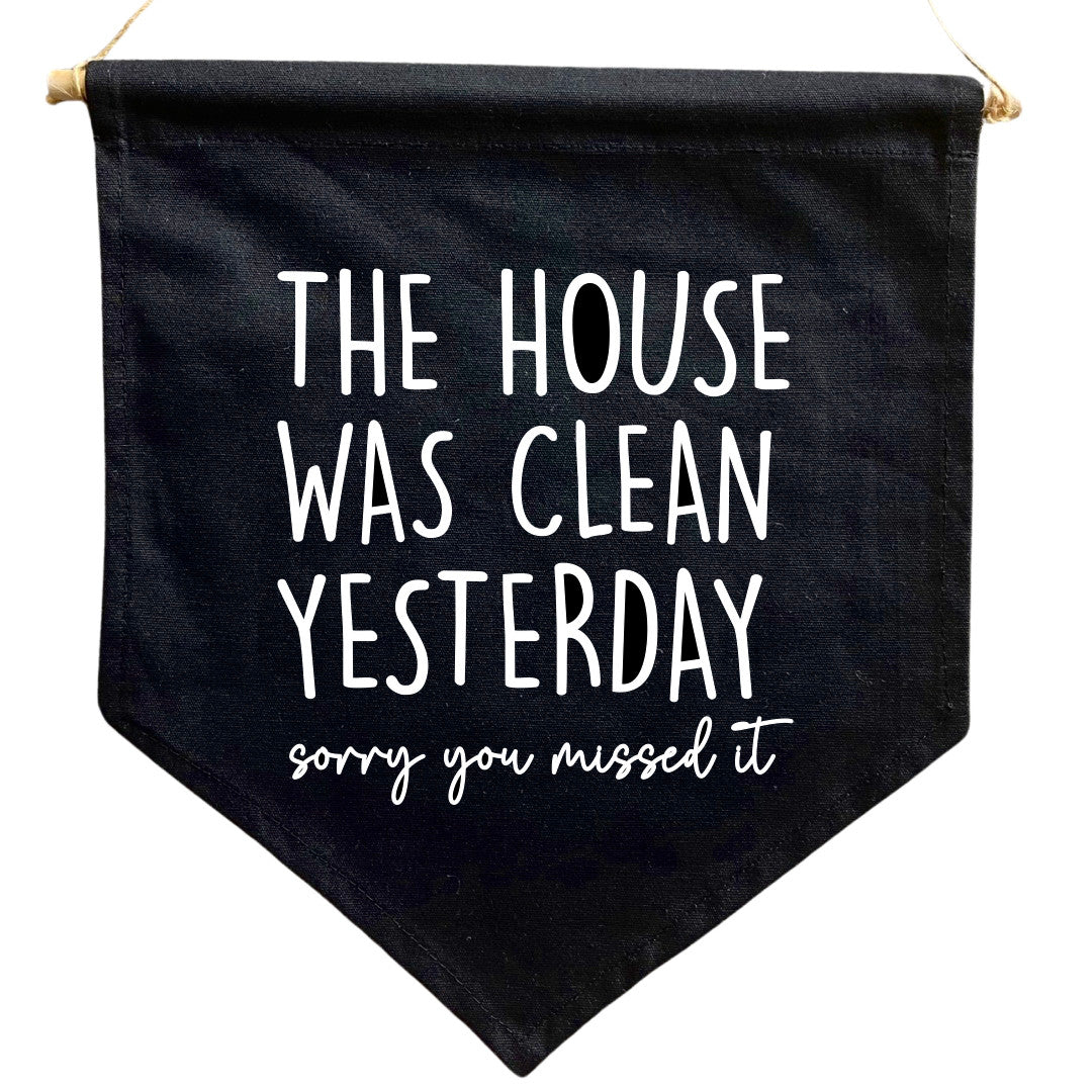 The house was clean yesterday Black Flag