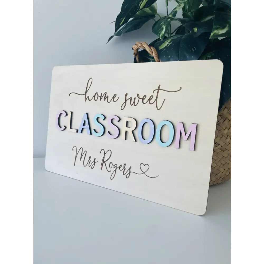 Home sweet Classroom Teacher Plaque