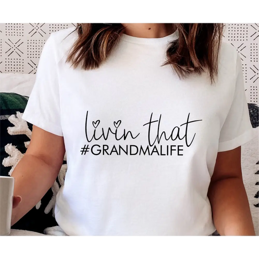 livin that grandma life T-Shirt - Timber Tinkers